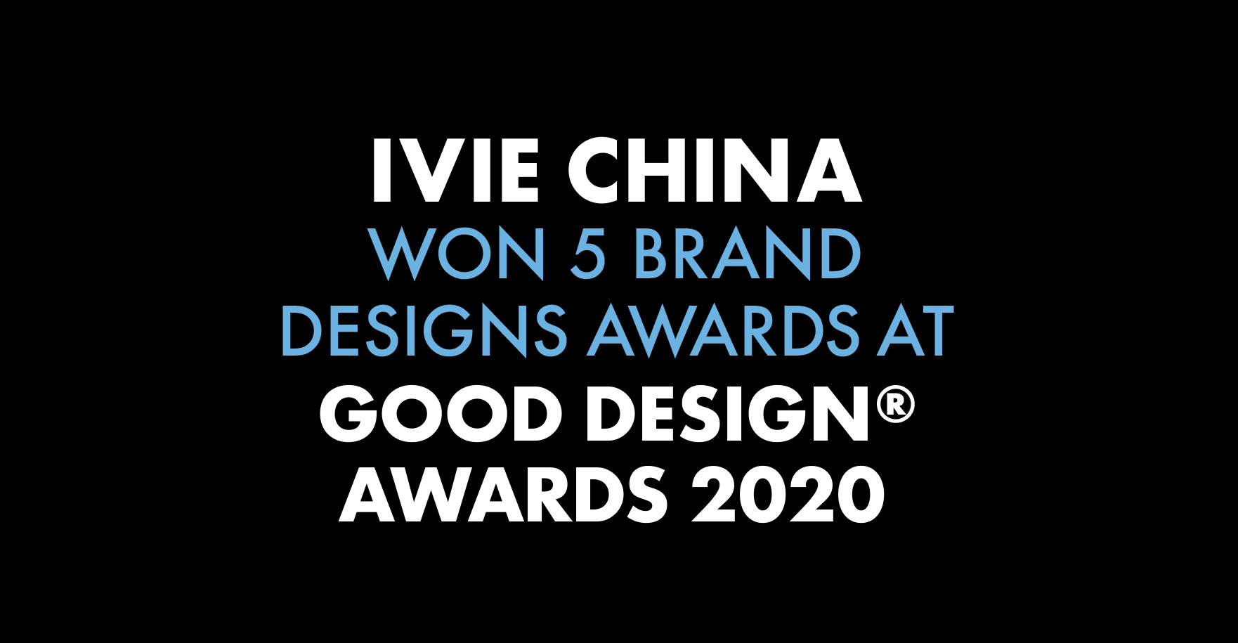 Ivie China won 5 brand designs awards at Good Design® Awards 2020